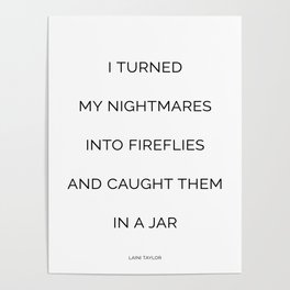 I turned my nightmares into fireflies and caught them in a jar Poster