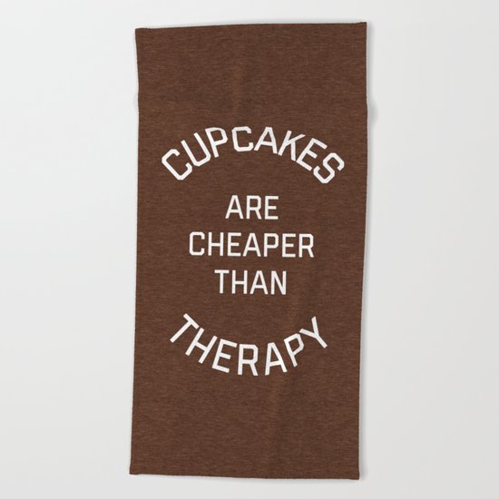 Cupcakes Cheaper Therapy Funny Quote Beach Towel