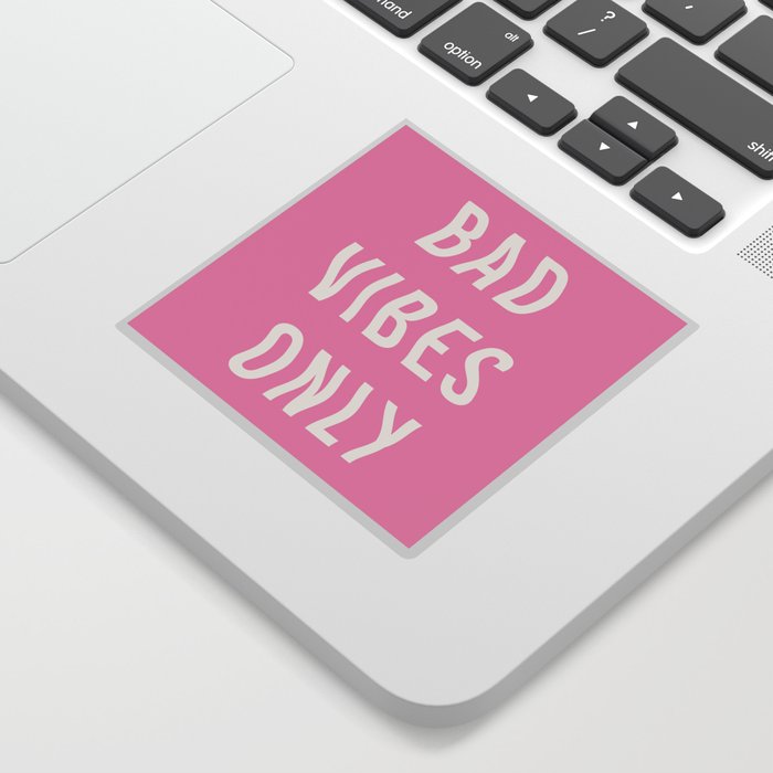 Bad Vibes Only Hot Pink Sticker