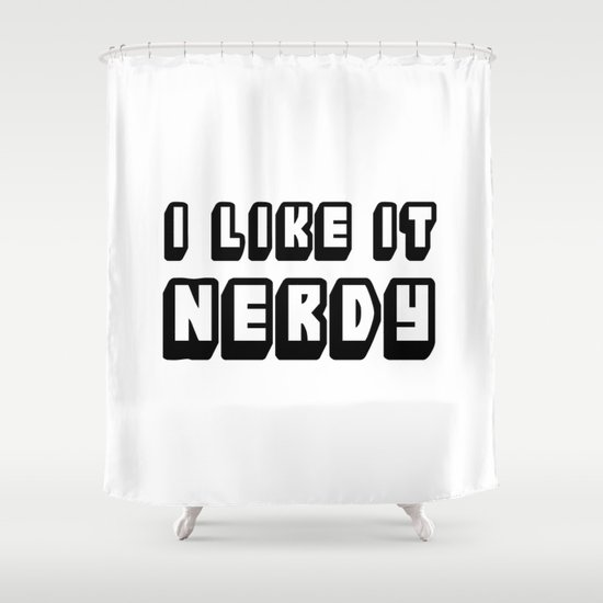 I Like It Nerdy Shower Curtain By Biologyfriednoodleprints