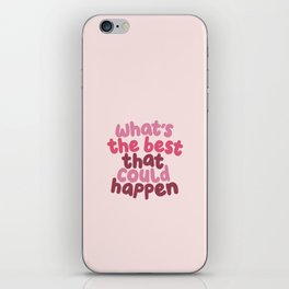 What's The Best That Could Happen iPhone Skin