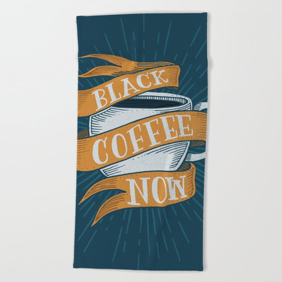 BLACK COFFEE NOW! Beach Towel
