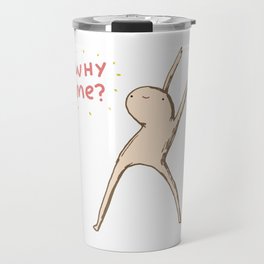 Honest Blob Says Why Me? Travel Mug