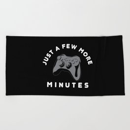 Just a few more minutes | Gamer Gaming Beach Towel