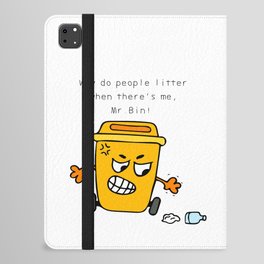 Why do people litter when there's me, Mr. Bin ! iPad Folio Case