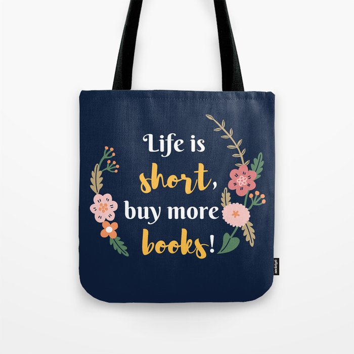 Life is short, buy more books. Tote Bag
