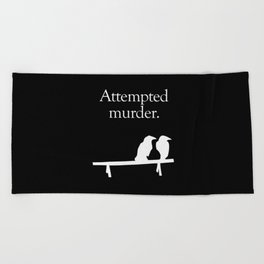 Attempted Murder (white design) Beach Towel