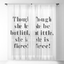 Though she be but little, she is fierce - William Shakespeare Quote - Literature, Typography Print 1 Sheer Curtain