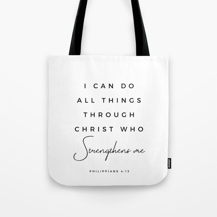 Philippians 4 13, I Can Do All Things Through Christ Christian Quote Inspiring Bible Verse Scripture Tote Bag