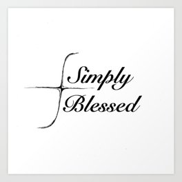 Simply Blessed Art Print