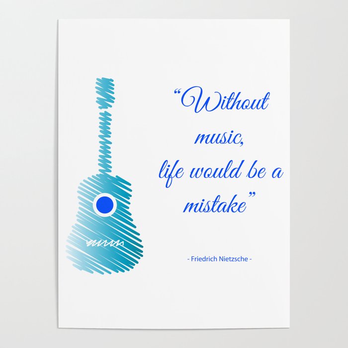 Musical guitar quote. Without music, life would be a mistake. Poster