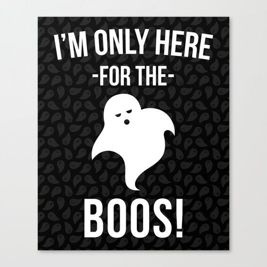 Here For The Boos Halloween Quote Canvas Print