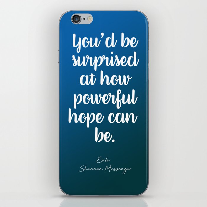 You'd be surprised at how powerful hope can be. iPhone Skin