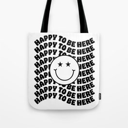 HAPPY TO BE HERE SMILEY Tote Bag