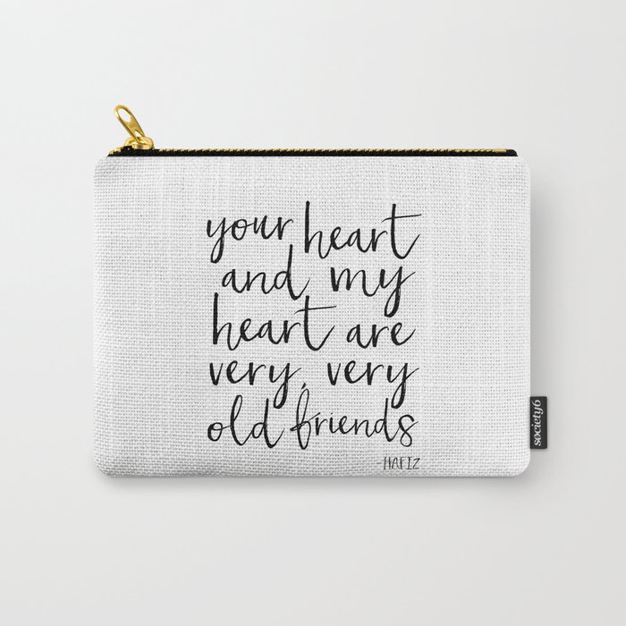 your heart and my heart are very very old friends, hafiz quote,friendship,gift for friend,inspired Carry-All Pouch