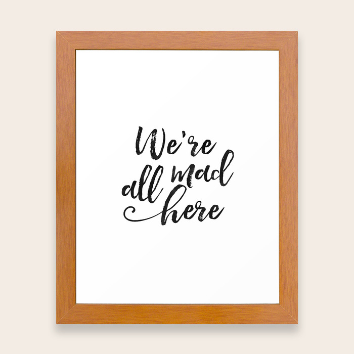 We Re All Mad Here Movies Quote Funny Print Kids Room Decor Nursery Decor Hand Lettering Kids Gift Framed Art Print By Aleksmorin Society6