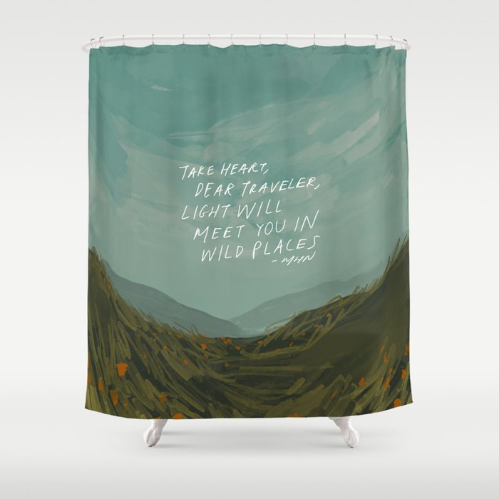 "Take Heart, Dear Traveller, Light Will Meet You In Wild Places." | Landscape Design Shower Curtain