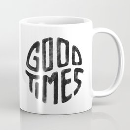Good Times Coffee Mug
