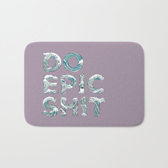 DO EPIC SHIT Bath Mat