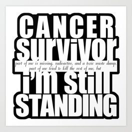 Cancer Survivor Still Standing Art Print