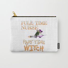 Halloween Costume Full Time Nurse Part-Time Witch Carry-All Pouch