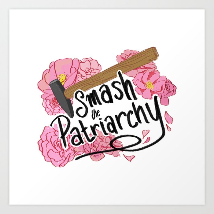 Smash the Patriarchy Art Print by eebeen | Society6