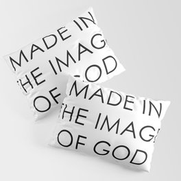 Made in the image of God Pillow Sham