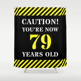[ Thumbnail: 79th Birthday - Warning Stripes and Stencil Style Text Shower Curtain ]