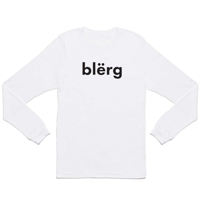 blerg Long Sleeve T Shirt