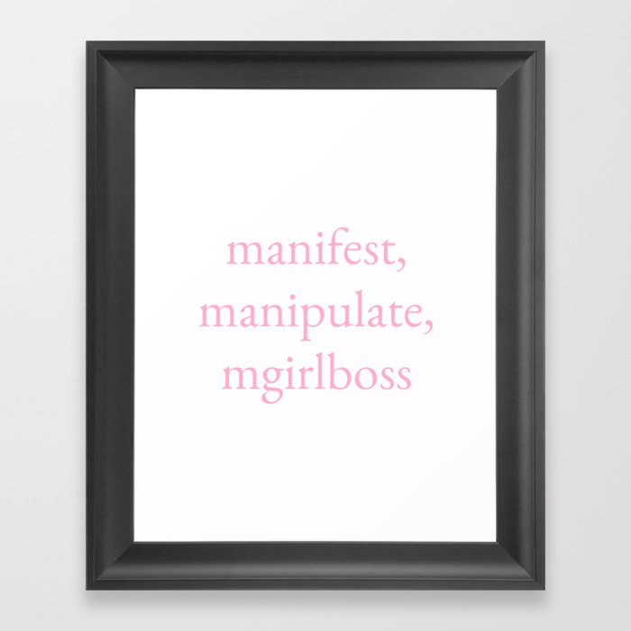 manifest, manipulate, mgirlboss Framed Art Print