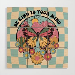 Be Kind To Your Mind 70s Retro Vintage Wood Wall Art