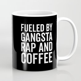 Gangsta Rap And Coffee Funny Quote Mug