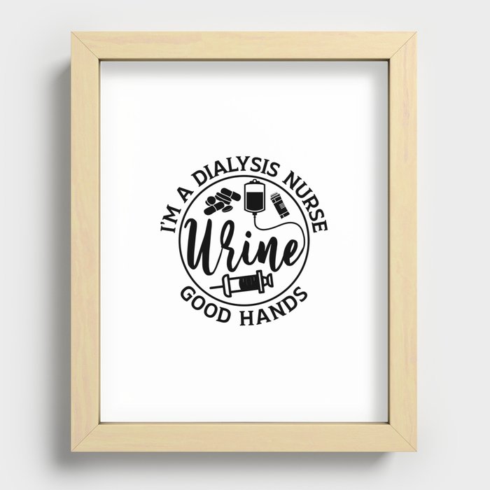 I'm A Dialysis Nurse Good Hands Nephrology Gift Recessed Framed Print