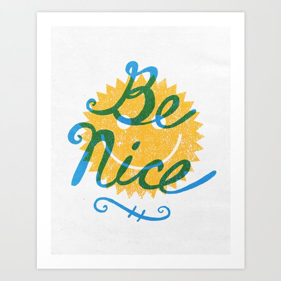 Be Nice. Art Print