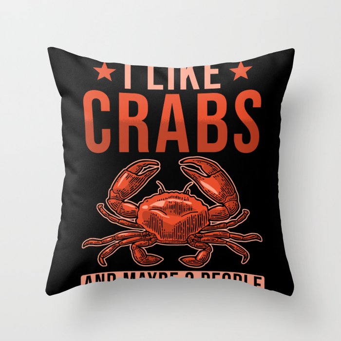 I Like Crabs and maybe 3 People Throw Pillow