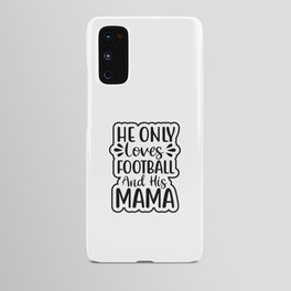 He Only Loves Football And His Mom Android Case