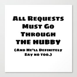 All Requests Hubby Canvas Print