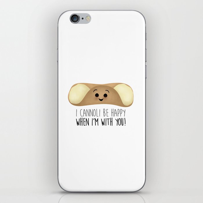 I Cannoli Be Happy When I'm With You! iPhone Skin