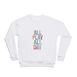 ALL PLAY ALL DAY rainbow watercolor Crewneck Sweatshirt