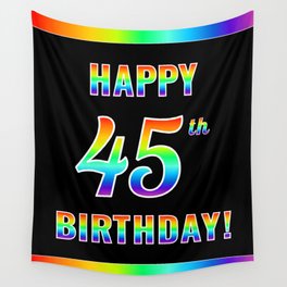 [ Thumbnail: Fun, Colorful, Rainbow Spectrum “HAPPY 45th BIRTHDAY!” Wall Tapestry ]