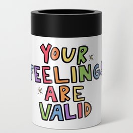 Your Feelings Are Valid Can Cooler