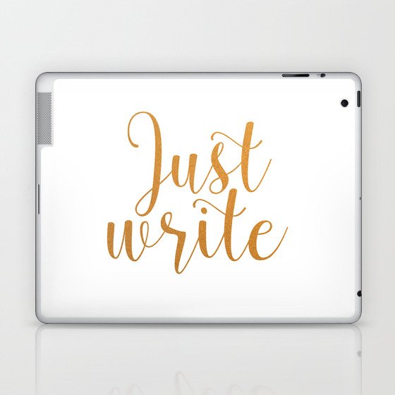 Just write. - Gold Laptop & iPad Skin