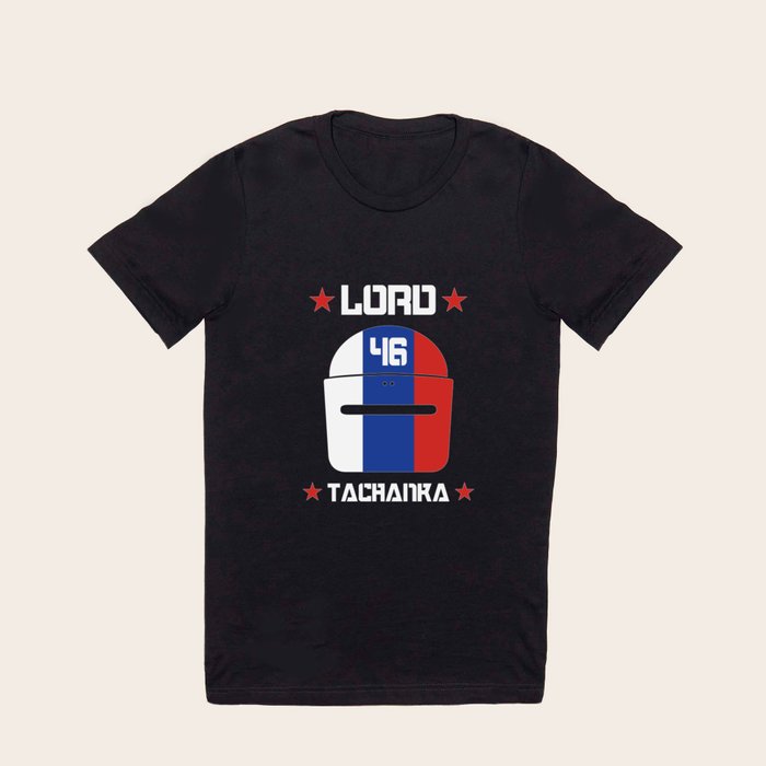 Lord Tachanka T Shirt by Archeness Society6