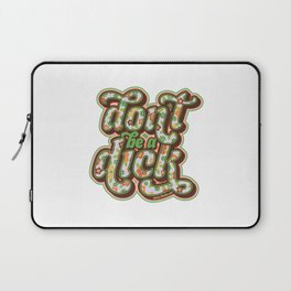 Don't be a.... Laptop Sleeve