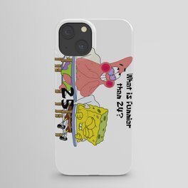 What's funnier than 24? 25 iPhone Case