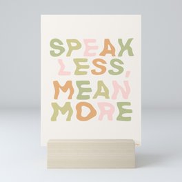 Speak Less, Mean More Mini Art Print