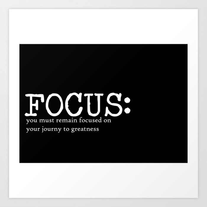 Focus Quote Art Design Inspirational Motivational Art Print by ...