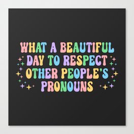 Respect Other People's Pronouns Positive Quote Canvas Print