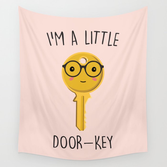 I'm A Little Door Key, Funny, Cute, Quote Wall Tapestry