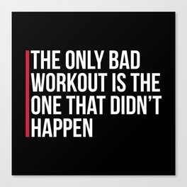 The Only Bad Workout Gym Quote Canvas Print